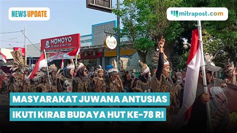 Masyarakat Juwana Antusias Ikuti Kirab Budaya Hut Ke Ri Youtube