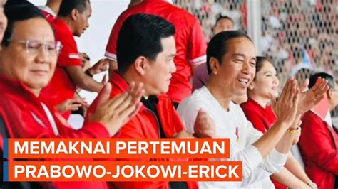 Jokowi Diduga Ingin Duetkan Prabowo Dengan Erick Youtube