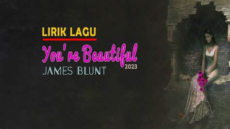 Lirik You Re Beautiful James Blunt YouTube