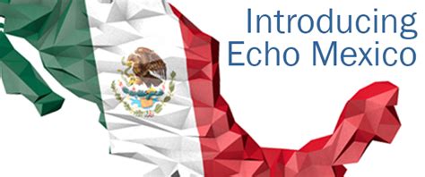 Introducing Echo Mexico