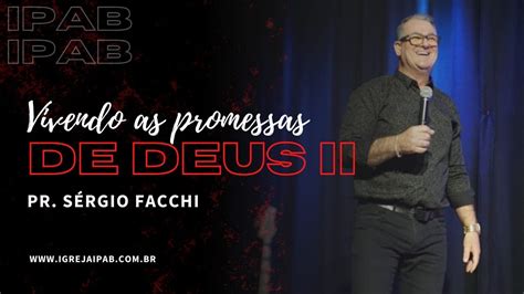 Vivendo As Promessas De Deus Parte 2 Pr Sérgio Facchi Youtube