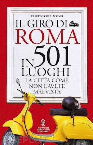 Il Giro Di Roma In Luoghi La Citta Come Non L Avete Mai Vista