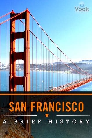 San Francisco A Brief History By Vook Goodreads