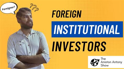 42 Who Are Foreign Institutional Investors How Do They Invest In