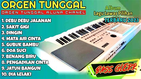 ORGEN TUNGGAL DANGDUT TERBARU 2023 LAGU LAWAS PILIHAN VIRAL FULLBASS