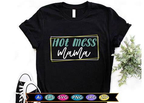 Hot Mess Mama Graphic By Creativedesigner5530 Creative Fabrica