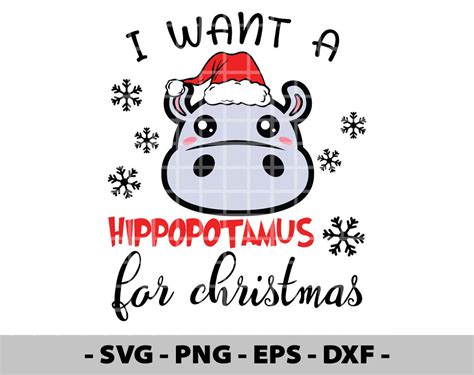 I Want A Hippopotamus For Christmas Svg For Cricut Png Etsy