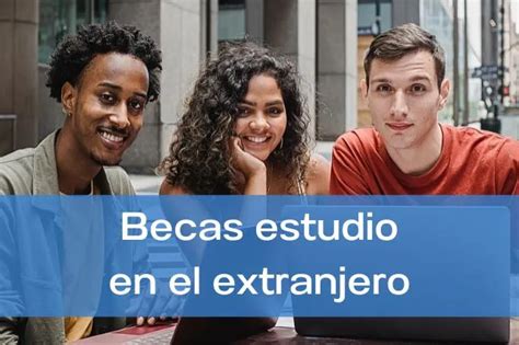 Becas Para Estudiar En El Extranjero En 2025 Lasayudas