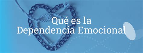 Qué es la Dependencia Emocional Hipatia Psicología