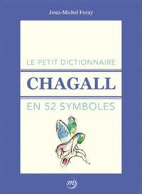 LE PETIT DICTIONNAIRE CHAGALL EN 52 SYMBOLES Jean Michel Foray