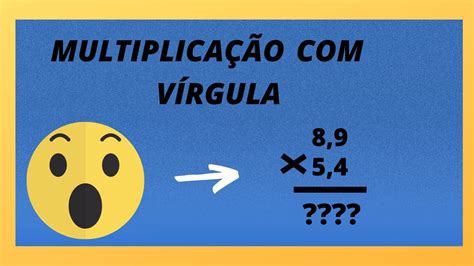 Como Resolver Contas De MultiplicaÇÃo Com VÍrgula Vezes Com VÍrgula Youtube