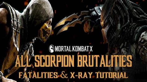 Mortal Kombat X All Scorpion Brutalities Fatalities X Ray