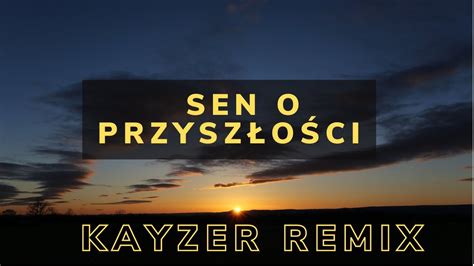 Sylwia Grzeszczak Sen O Przyszłości KayzeR Remix YouTube