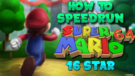 How To Speedrun Super Mario 64 [16 Star] Youtube