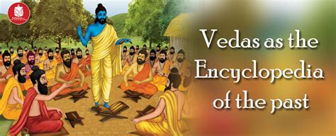 Vedas are the Encyclopedia of Ancient History