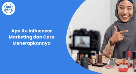 Apa Itu Influencer Marketing Dan Cara Menerapkannya