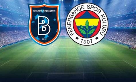 Son Dakika Başakşehir Fenerbahçe maçında ilk 11ler belli oldu jurnalci