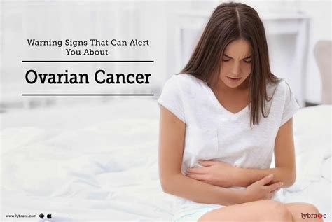 Warning Signs That Can Alert You About Ovarian Cancer By Dr Garima Lybrate