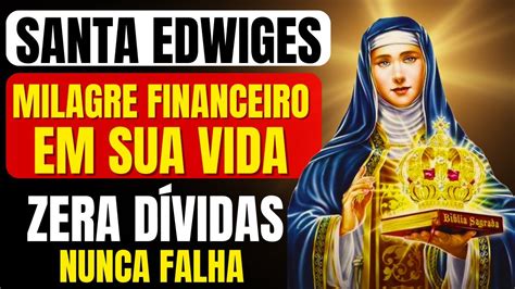 ORAÇÃO DE SANTA EDWIGES ORAÇÃO PARA MILAGRE FINANCEIRO E ZERAR