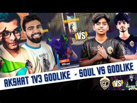 Soul Akshat 1v3 Godlike Soul Vs Godlike YouTube