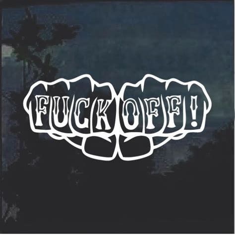 Fuck Off Fist Window Decal Sticker For Cars And Trucks Custom Made In The USA Fast Shipping