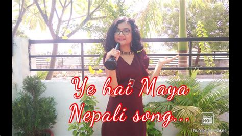 Ye Hai Maya Nepali Song🎵aditi Jiwane Youtube