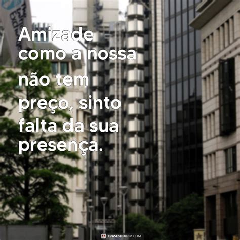 Frases De Saudades De Uma Amiga Para Expressar Seus Sentimentos