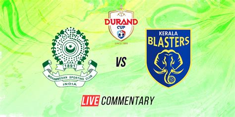 Durand Cup 2022 Live Commentary: Mohammedan SC vs Kerala Blasters