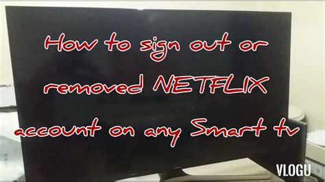 TRICKS ON HOW TO REMOVE OR SIGNING OUT NETFLIX ACCOUNT ON SMART TV