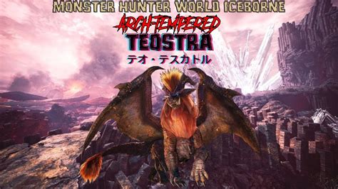 Monster Hunter World Iceborne Arch Tempered Teostra Youtube