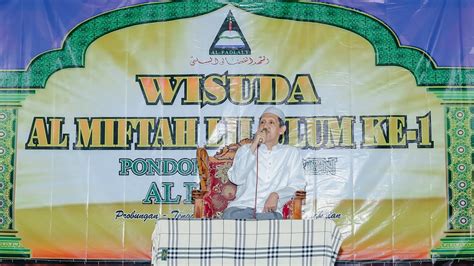 Ceramah Agama Kh Imam Bukhori Cholil Acara Wisuda Al Miftah Lil Ulum Ke