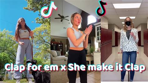 Clap For Em X She Make It Clap Tiktok Dance Challenge Compilation Youtube