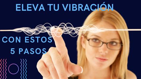 💫 Eleva Tu VibraciÓn Con Estos 5 Pasos 💫 Youtube