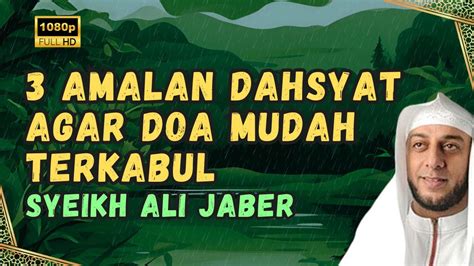 Amalan Dahsyat Agar Doa Cepat Dikabulkan Syekh Ali Jaber Youtube