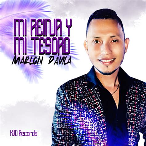 Mi Reina Y Mi Tesoro Song And Lyrics By Marlon Dávila Spotify