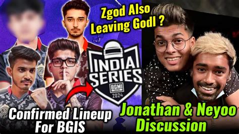 Godlike Confirmed Lineup For Bgis Jonathan Neyoo Discussion