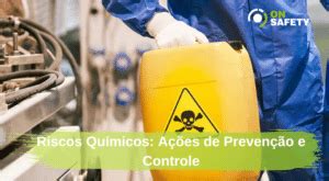 Riscos Químicos Ações de Prevenção e Controle OnSafety