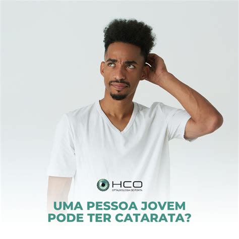 Uma Pessoa Jovem Pode Ter Catarata Hco Uberlândia