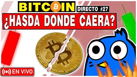 Bitcoin Hasta Donde Caera Proyecci N Y An Lisis De Bitcoin Y