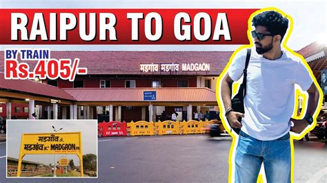 Raipur To Goa By Train Just Rs Goa Goa Vlog Madgaon