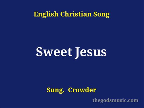 Sweet Jesus Song Lyrics Christian Song Chords And Lyrics