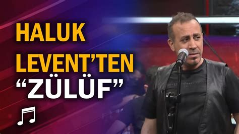 Haluk Levent Ten Canl Performans Z L F Youtube