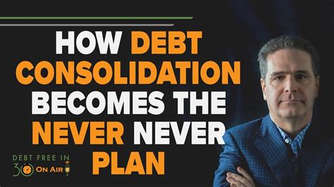 How Debt Consolidation Becomes The Never Never Plan Dfi Youtube