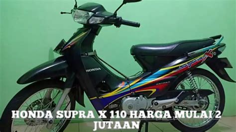 HARGA MOTOR BEKAS HONDA SUPRA X 110 TAHUN 1997 2005 HARGA MULAI 2