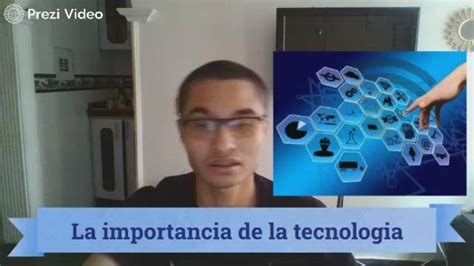 La Importancia De La Tecnologia By Jmcasgar 34567 On Prezi Video