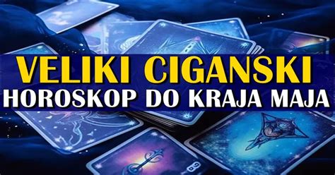 Veliki Ciganski Horoskop Do Kraja Meseca Za Sve Znakove