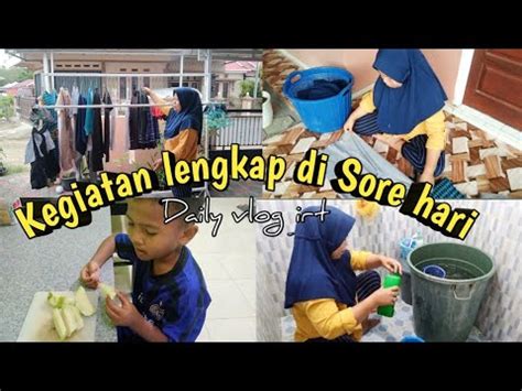 Daily Vlog Irt KEGIATAN KU DI SORE HARIMandiin Kamar Mandi Dulu Yang