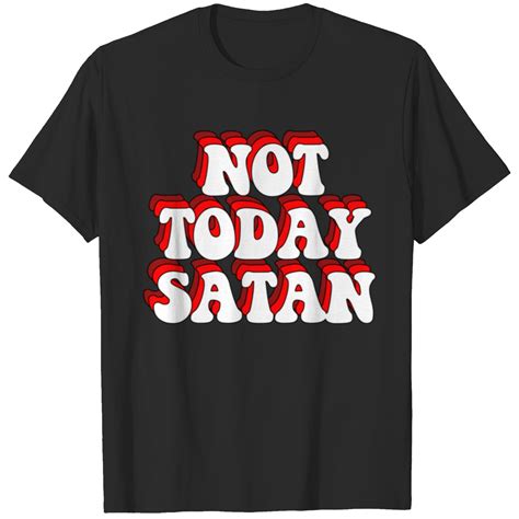 Not Today Satan T Shirts Sold By Gretadbauer Sku 85164199 Printerval