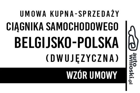 Umowa Kupna Ci Gnika Samochodowego W J Zyku Polskim I Belgijskim