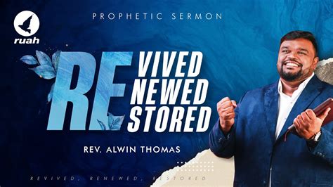 Revived Renewed Restored Prophetic Sermon By Rev Alwin Thomas